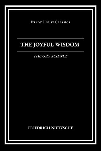 The Joyful Wisdom: The Gay Science